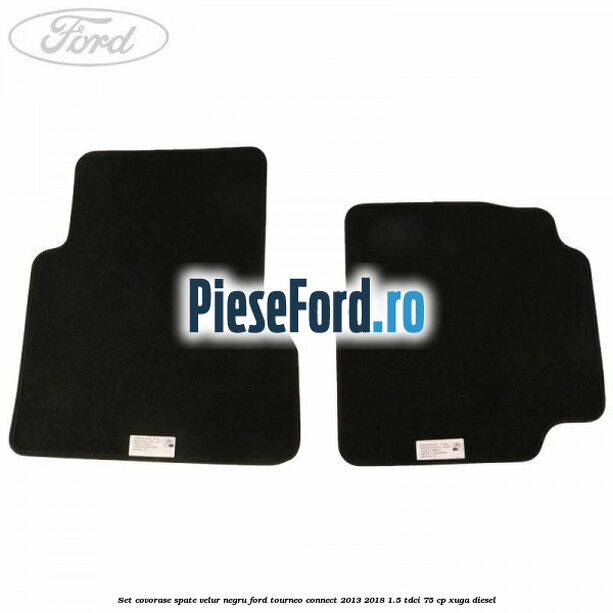 Set covorase spate, velur negru Ford Tourneo Connect 2013-2018 1.5 TDCi 75 cp Set covorase spate, velur negru Ford Tourneo Connect 2013-2018 1.5 TDCi 75 cp XUGA diesel