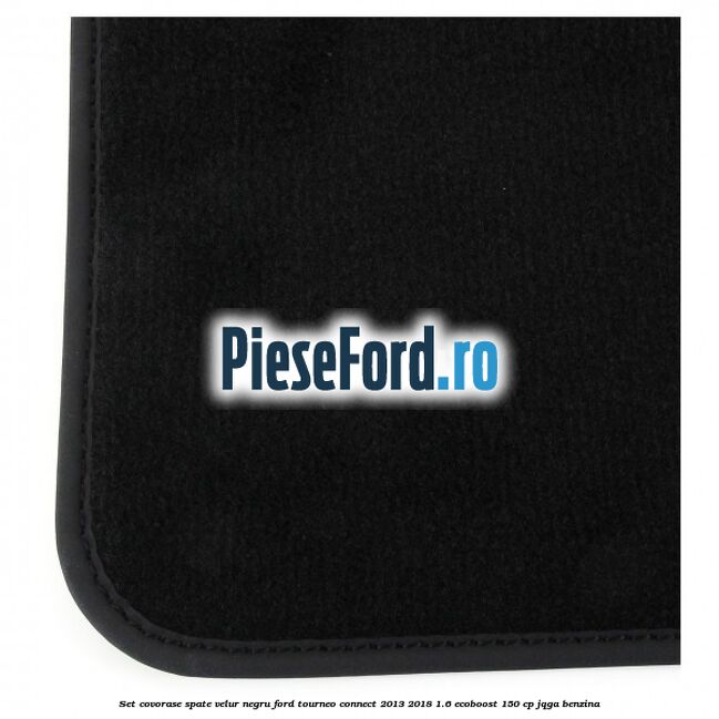 Set covorase spate, velur negru Ford Tourneo Connect 2013-2018 1.6 EcoBoost 150 cp JQGA benzina