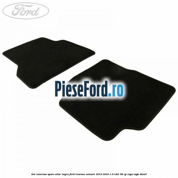 Set covorase spate, velur negru Ford Tourneo Connect 2013-2018 1.6 TDCi 95 cp TZGA, TZGB diesel