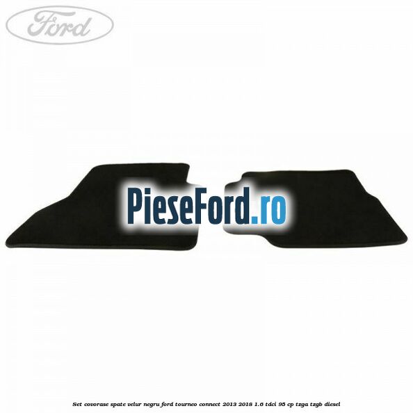 Set covorase spate, velur negru Ford Tourneo Connect 2013-2018 1.6 TDCi 95 cp TZGA, TZGB diesel
