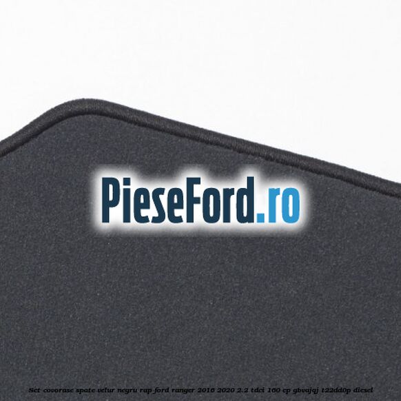 Set covorase spate, velur negru RAP Ford Ranger 2016-2020 2.2 TDCi 160 cp GBVAJQJ, T22DD0P diesel