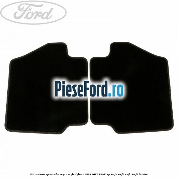 Set covorase spate, velur negru ST Ford Fiesta 2013-2017 1.0 65 cp XMJA, XMJB, XMJC, XMJD benzina