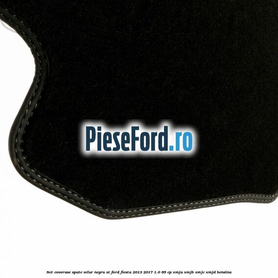 Set covorase spate, velur negru ST Ford Fiesta 2013-2017 1.0 65 cp XMJA, XMJB, XMJC, XMJD benzina
