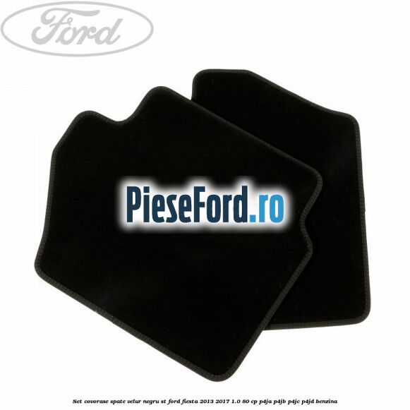 Set covorase spate, velur negru ST Ford Fiesta 2013-2017 1.0 80 cp P4JA, P4JB, P4JC, P4JD benzina