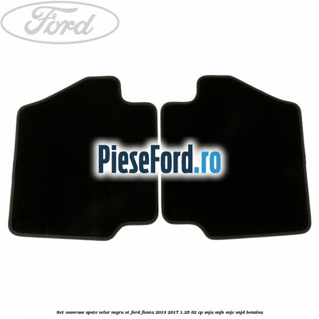 Set covorase spate, velur negru ST Ford Fiesta 2013-2017 1.25 82 cp SNJA, SNJB, SNJC, SNJD benzina