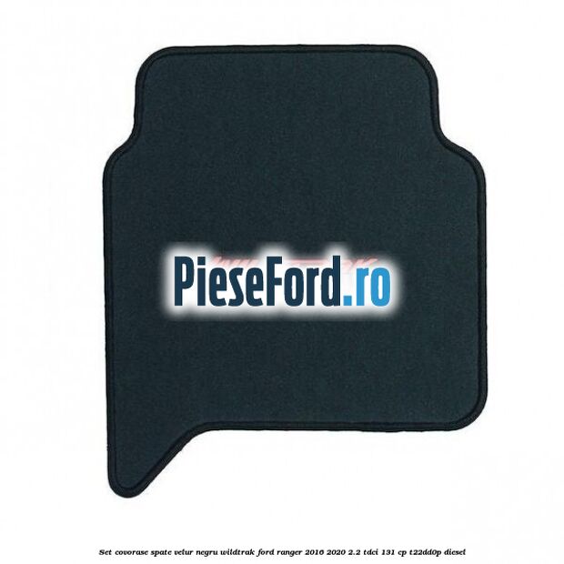 Set covorase spate, velur negru Wildtrak Ford Ranger 2016-2020 2.2 TDCi 131 cp T22DD0P diesel