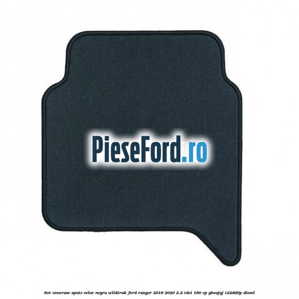 Set covorase spate, velur negru Wildtrak Ford Ranger 2016-2020 2.2 TDCi 160 cp Set covorase spate, velur negru Wildtrak Ford Ranger 2016-2020 2.2 TDCi 160 cp GBVAJQJ, T22DD0P diesel