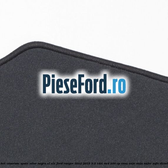 Set covorase spate, velur negru XL/XLT Ford Ranger 2012-2015 3.2 TDCi 4x4 200 cp ENSA, SA2R, SA2S, SA2W, SAFA diesel