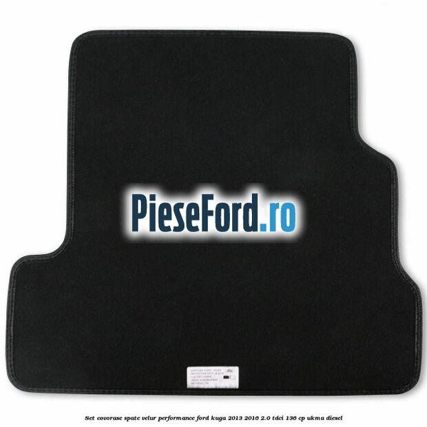 Set covorase spate velur, Performance Ford Kuga 2013-2016 2.0 TDCi 136 cp Set covorase spate velur, Performance Ford Kuga 2013-2016 2.0 TDCi 136 cp UKMA diesel