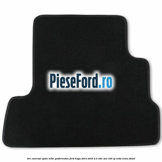Set covorase spate velur, Performance Ford Kuga 2013-2016 2.0 TDCi 4x4 163 cp TXDA, TXMA diesel