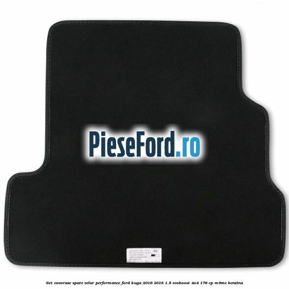 Set covorase spate velur, Performance Ford Kuga 2016-2018 1.5 EcoBoost 4x4 176 cp M9ME benzina