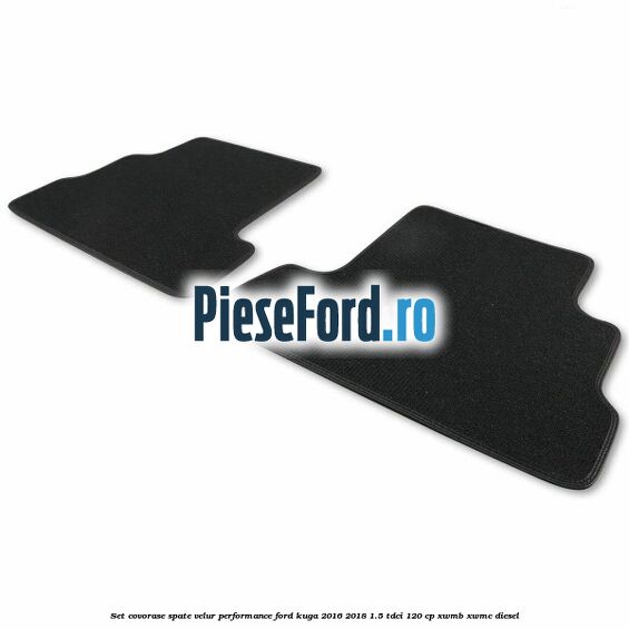Set covorase spate velur, Performance Ford Kuga 2016-2018 1.5 TDCi 120 cp XWMB, XWMC diesel