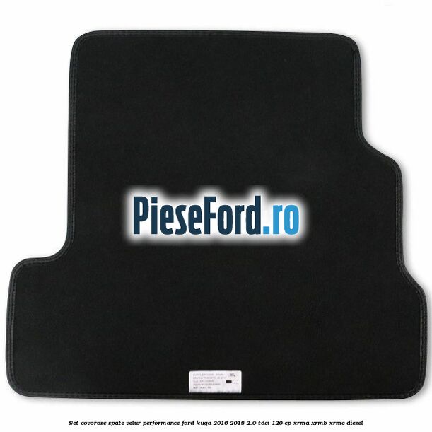 Set covorase spate velur, Performance Ford Kuga 2016-2018 2.0 TDCi 120 cp Set covorase spate velur, Performance Ford Kuga 2016-2018 2.0 TDCi 120 cp XRMA, XRMB, XRMC diesel