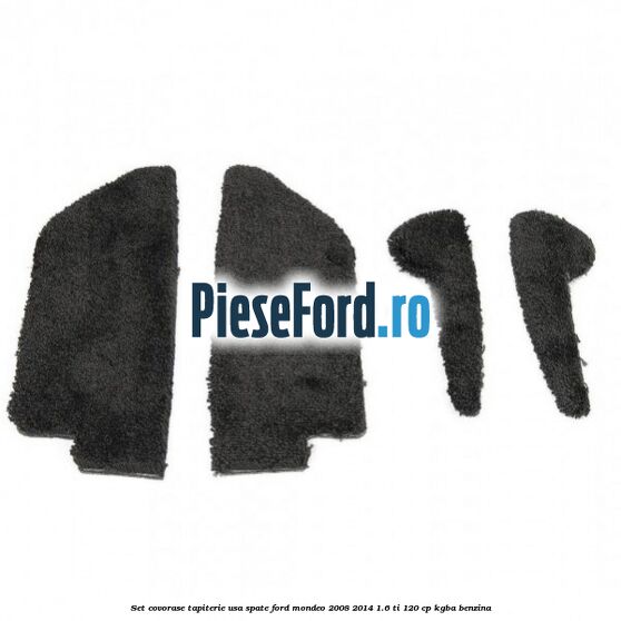 Set covorase tapiterie usa spate Ford Mondeo 2008-2014 1.6 Ti 120 cp KGBA benzina