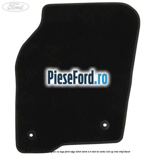 Set covorase velur fata, spate cu logo Ford Edge 2016-2018 2.0 TDCi Bi-Turbo 210 cp Set covorase velur fata, spate cu logo Ford Edge 2016-2018 2.0 TDCi Bi-Turbo 210 cp T9CE, T9CF diesel