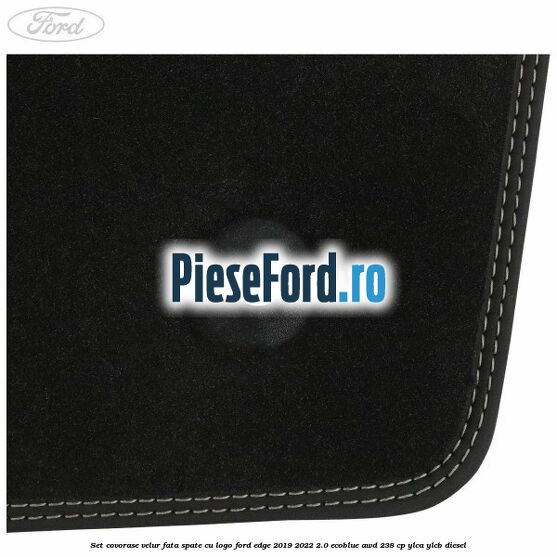 Set covorase velur fata, spate cu logo Ford Edge 2019-2022 2.0 EcoBlue AWD 238 cp YLCA, YLCB diesel