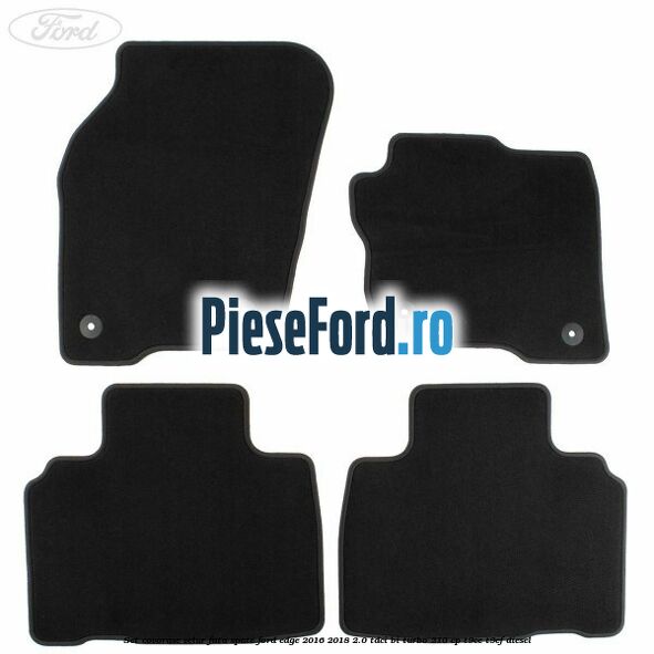 Set covorase velur fata, spate Ford Edge 2016-2018 2.0 TDCi Bi-Turbo 210 cp T9CE, T9CF diesel