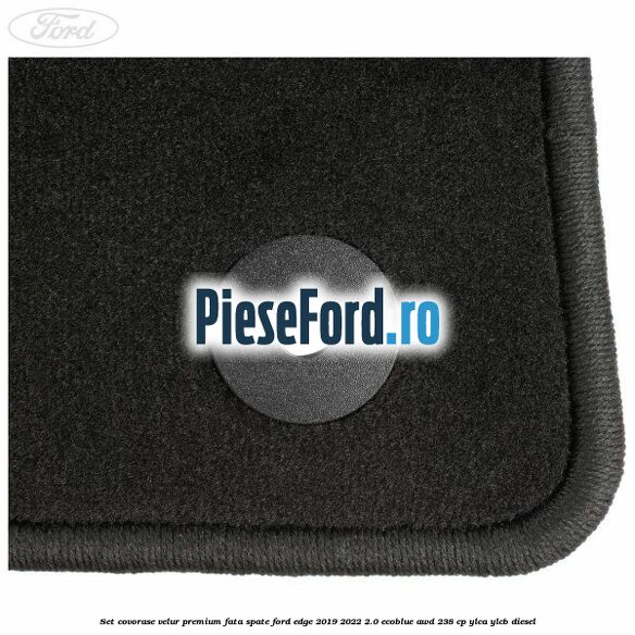 Set covorase velur premium fata, spate Ford Edge 2019-2022 2.0 EcoBlue AWD 238 cp YLCA, YLCB diesel