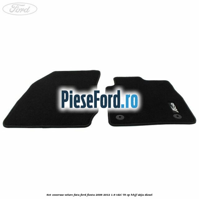Set covorase velure fata Ford Fiesta 2008-2012 1.6 TDCi 75 cp HHJF, UBJA diesel