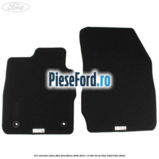 Set covorase velure fata Ford Fiesta 2008-2012 1.6 TDCi 90 cp Set covorase velure fata Ford Fiesta 2008-2012 1.6 TDCi 90 cp HHJC, HHJD, HHJE diesel