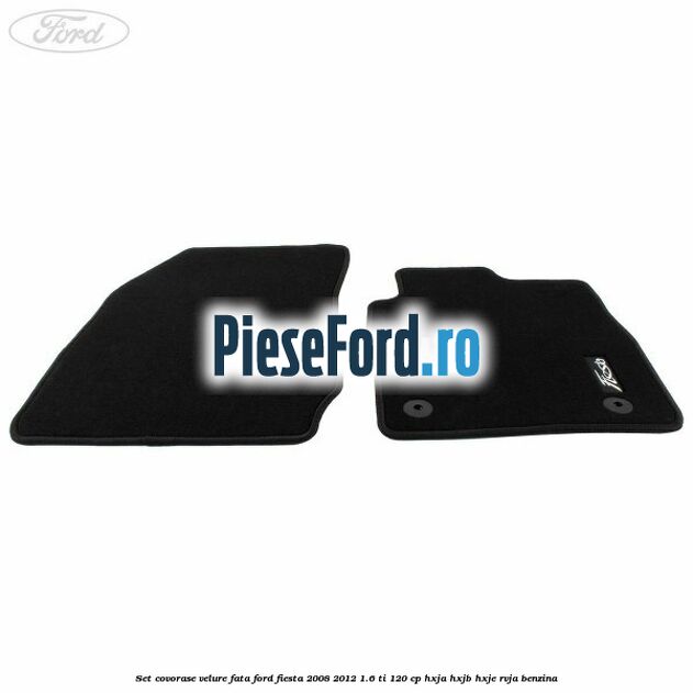 Set covorase velure fata Ford Fiesta 2008-2012 1.6 Ti 120 cp HXJA, HXJB, HXJE, RVJA benzina