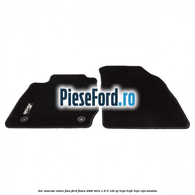 Set covorase velure fata Ford Fiesta 2008-2012 1.6 Ti 120 cp HXJA, HXJB, HXJE, RVJA benzina