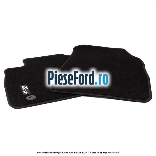 Set covorase velure fata Ford Fiesta 2013-2017 1.5 TDCi 95 cp XVJB, XVJC diesel