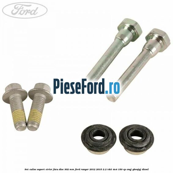 Set culise suport etrier fata disc 302 mm Ford Ranger 2012-2015 2.2 TDCi 4x4 150 cp ENQJ, GBVAJQJ diesel
