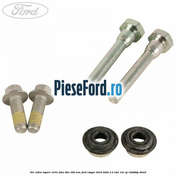Set culise suport etrier fata disc 302 mm Ford Ranger 2016-2020 2.2 TDCi 131 cp T22DD0P diesel