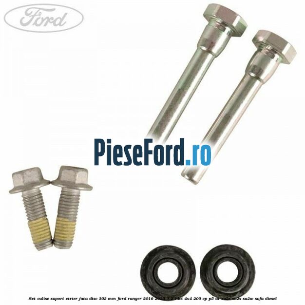 Set culise suport etrier fata disc 302 mm Ford Ranger 2016-2020 3.2 TDCi 4x4 200 cp P5-AT, SA2R, SA2S, SA2W, SAFA diesel