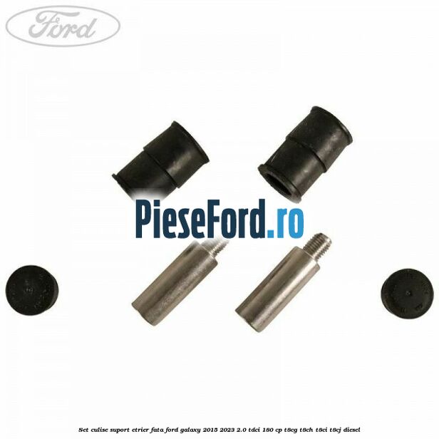 Set culise suport etrier fata Ford Galaxy 2015-2023 2.0 TDCi 180 cp T8CG, T8CH, T8CI, T8CJ diesel