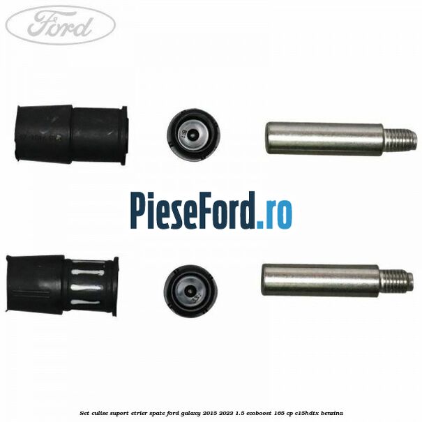 Set culise suport etrier spate Ford Galaxy 2015-2023 1.5 EcoBoost 165 cp Set culise suport etrier spate Ford Galaxy 2015-2023 1.5 EcoBoost 165 cp C15HDTX benzina