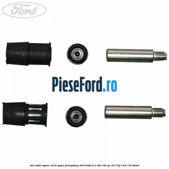 Set culise suport etrier spate Ford Galaxy 2015-2023 2.0 TDCi 150 cp Set culise suport etrier spate Ford Galaxy 2015-2023 2.0 TDCi 150 cp T7CI, T7CJ, T7CK, T7CL diesel