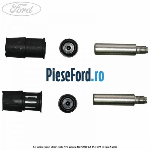 Set culise suport etrier spate Ford Galaxy 2015-2023 2.5 FHEV 190 cp BGCA hybrid