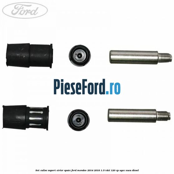 Set culise suport etrier spate Ford Mondeo 2014-2018 1.5 TDCi 120 cp UGCC, XUCA diesel