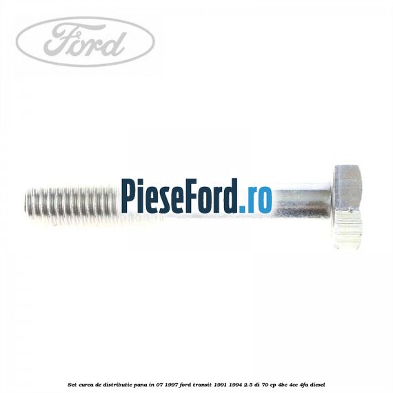 Set curea de distributie pana in 07/1997 Ford Transit 1991-1994 2.5 DI 70 cp Set curea de distributie pana in 07/1997 Ford Transit 1991-1994 2.5 DI 70 cp 4BC, 4CC, 4FA diesel
