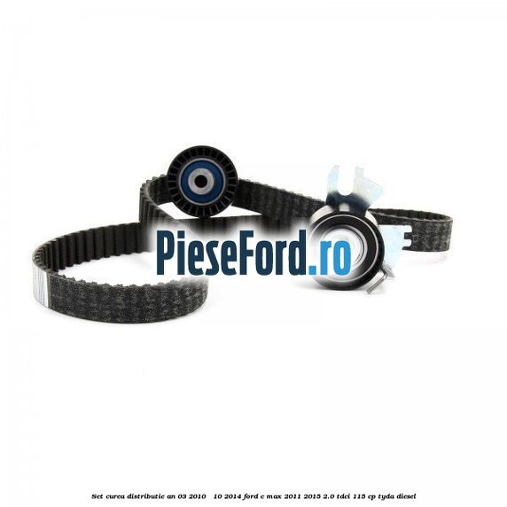 Set curea distributie an 03/2010 - 10/2014 Ford C-Max 2011-2015 2.0 TDCi 115 cp TYDA diesel