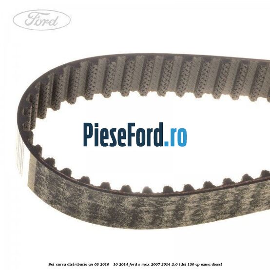 Set curea distributie an 03/2010 - 10/2014 Ford S-Max 2007-2014 2.0 TDCi 130 cp AZWA diesel