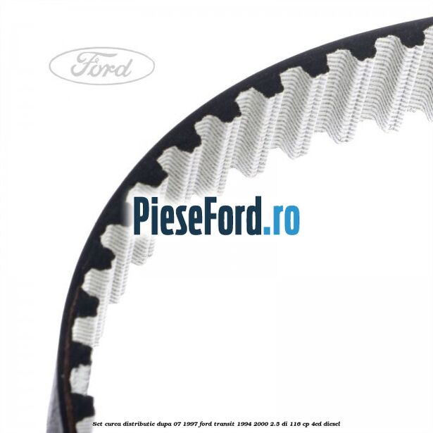 Set curea distributie dupa 07/1997 Ford Transit 1994-2000 2.5 DI 116 cp Set curea distributie dupa 07/1997 Ford Transit 1994-2000 2.5 DI 116 cp 4ED diesel
