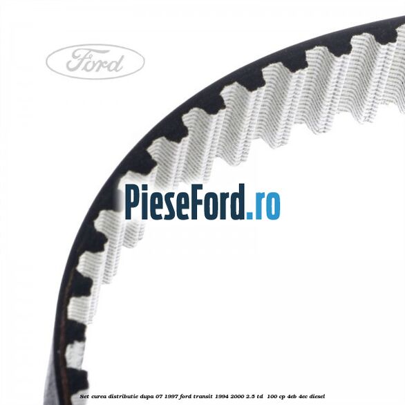 Set curea distributie dupa 07/1997 Ford Transit 1994-2000 2.5 TD  100 cp 4EB, 4EC diesel