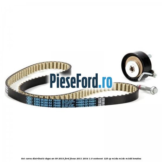 Set curea distributie dupa an 09/2013 Ford Focus 2011-2014 1.0 EcoBoost 125 cp M1DA, M1DC, M1DD benzina