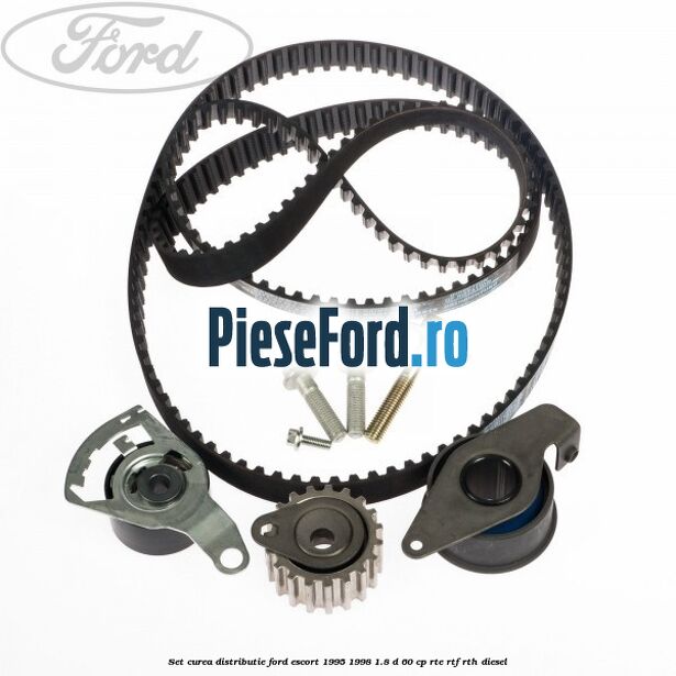 Set curea distributie Ford Escort 1995-1998 1.8 D 60 cp RTE, RTF, RTH diesel