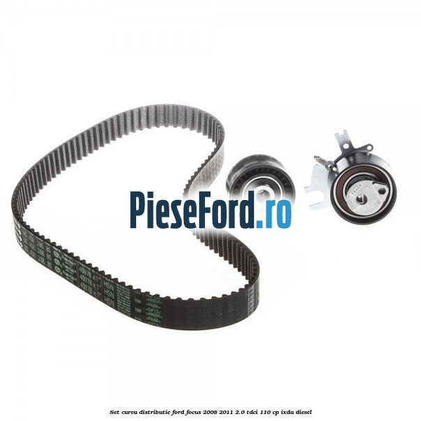 Set curea distributie Ford Focus 2008-2011 2.0 TDCi 110 cp