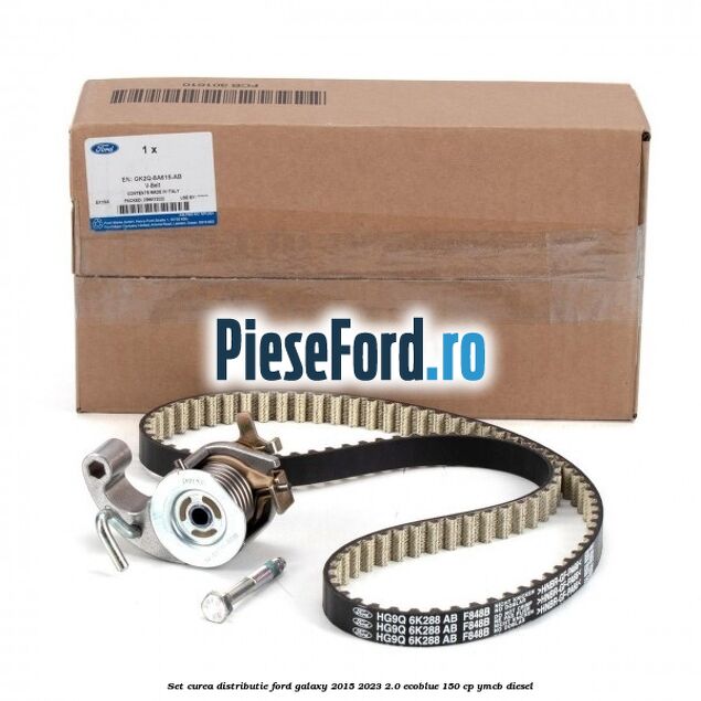 Set curea distributie Ford Galaxy 2015-2023 2.0 EcoBlue 150 cp YMCB diesel