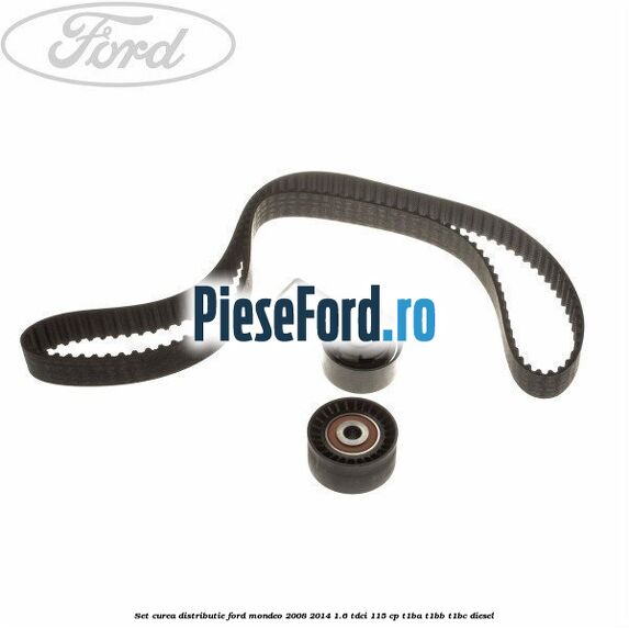 Set curea distributie Ford Mondeo 2008-2014 1.6 TDCi 115 cp