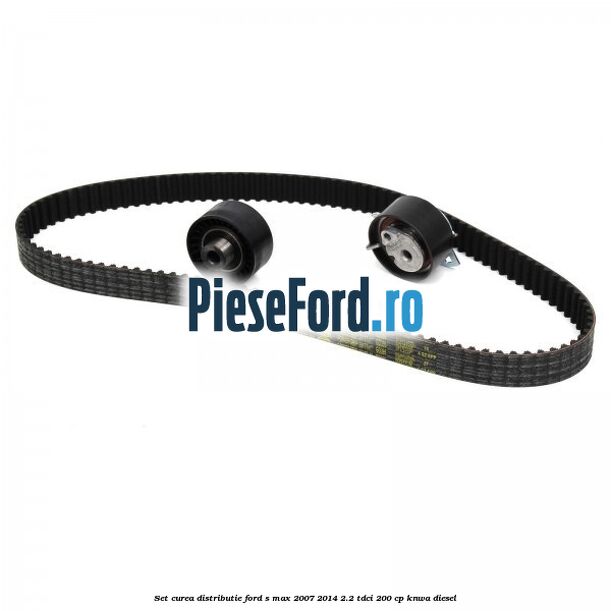 Set curea distributie Ford S-Max 2007-2014 2.2 TDCi 200 cp KNWA diesel