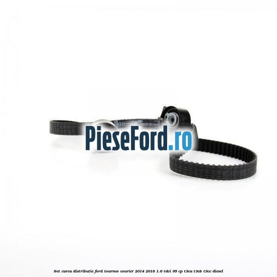 Set curea distributie Ford Tourneo Courier 2014-2018 1.6 TDCi 95 cp Set curea distributie Ford Tourneo Courier 2014-2018 1.6 TDCi 95 cp T3CA, T3CB, T3CC diesel
