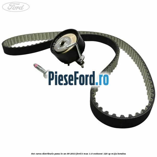 Set curea distributie pana in an 09/2013 Ford B-Max 1.0 EcoBoost 120 cp