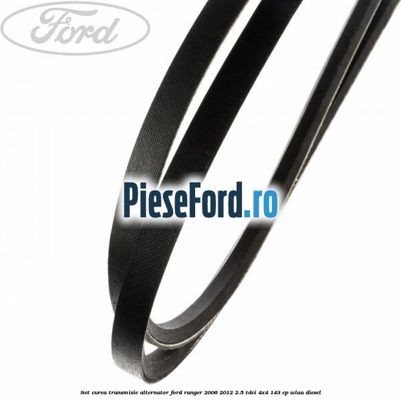 Set curea transmisie alternator Ford Ranger 2006-2012 2.5 TDCi 4x4 143 cp WLAA diesel
