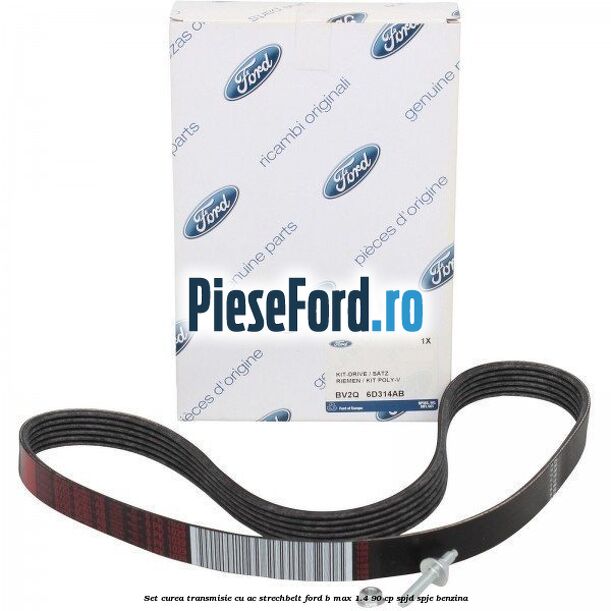 Set curea transmisie cu AC strechbelt Ford B-Max 1.4 90 cp